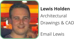 Lewis Holden  Architectural Drawings & CAD  Email Lewis