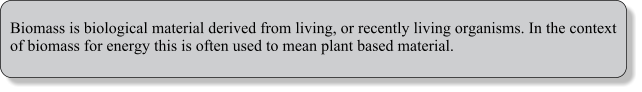 Biomass is biological material derived from living, or recently living organisms. In the context of biomass for energy this is often used to mean plant based material.